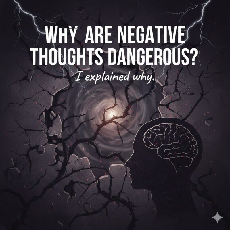 Why are negative thoughts dangerous I explained why