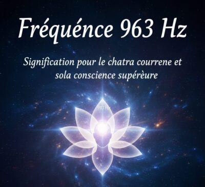 Fréquence 963 Hz Signification pour le chakra couronne et la conscience supérieure